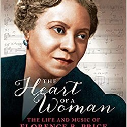 The Heart of a Woman: The Life and Music of Florence B. Price